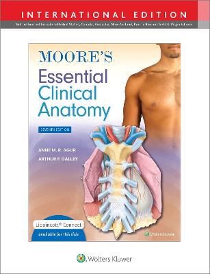 Moore's Essential Clinical Anatomy Seventh, International Edition