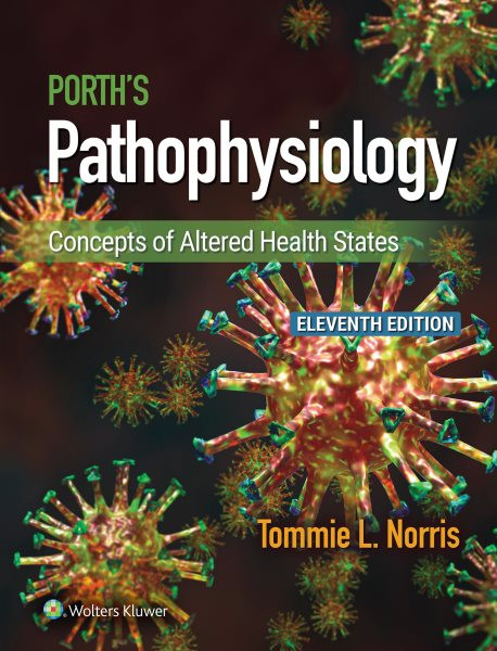 Porth's Pathophysiology: Concepts of Altered Health States 11 HAR/PSC