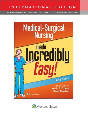 Medical-Surgical Nursing Made Incredibly Easy Fifth, International Edition