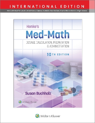 Henke's Med-Math 10e: Dosage Calculation, Preparation & Administration Tenth, International Edition