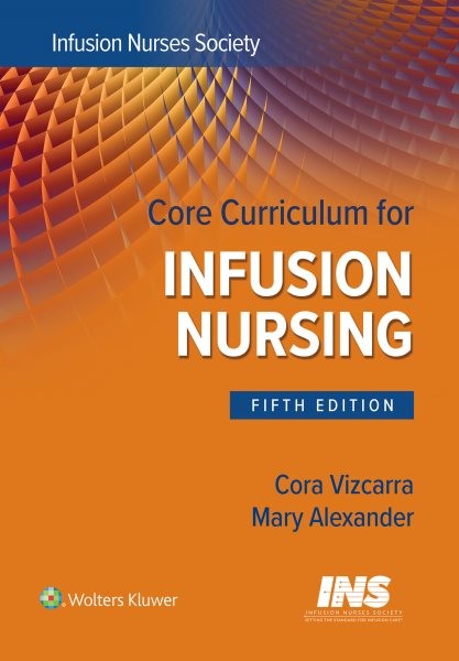 Core Curriculum for Infusion Nursing: An Official Publication of the Infusion Nurses Society 5