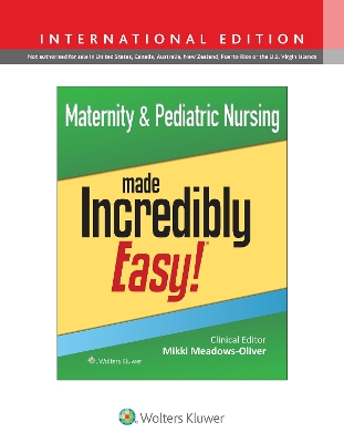 Maternity & Pediatric Nursing Made Incredibly Easy! First, International Edition
