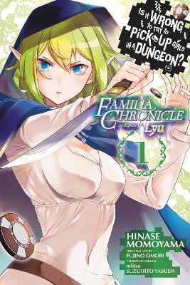 Is It Wrong to Try to Pick Up Girls in a Dungeon? Familia Chronicle Episode  Lyu, Vol. 1 (manga)