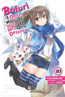 Bofuri: I Don't Want to Get Hurt, so I'll Max Out My Defense., Vol. 10  (light novel)