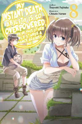 My Instant Death Ability Is So Overpowered, No One in This Other World  Stands a Chance Against Me!, Vol. 8 (light novel)