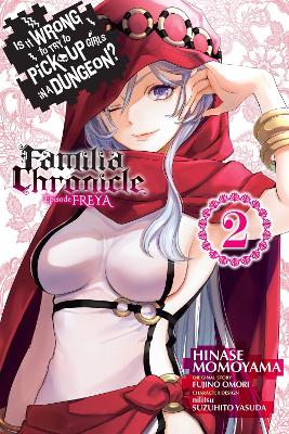 Is It Wrong to Try to Pick Up Girls in a Dungeon? Familia Chronicle Episode  Freya, Vol. 2 (manga)