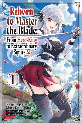 Reborn to Master the Blade: From Hero-King to Extraordinary Squire, Vol. 1  (manga)