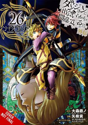 Is It Wrong to Try to Pick Up Girls in a Dungeon? On the Side: Sword  Oratoria, Vol. 26 (manga)