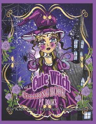 Cute Witch Coloring Book: Vol.1 - For kids, girls, teens and young adults.