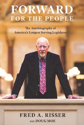 Forward for the People: The Autobiography of America's Longest Serving Legislator