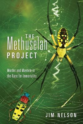 Methuselah Project: Murder and Mayhem in the Race for Immortality