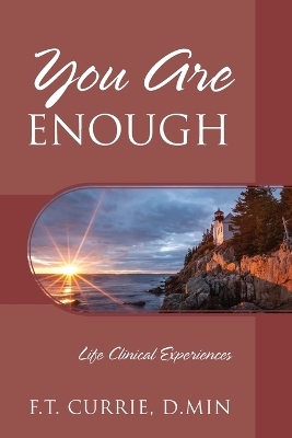 You Are Enough: Life Clinical Experiences