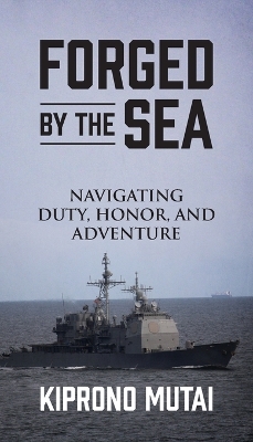 FORGED BY THE SEA: Navigating Duty, Honor, and Adventure