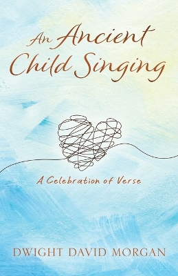 Ancient Child Singing: A Celebration Of Verse
