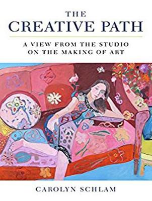 Creative Path: A View from the Studio on the Making of Art Unabridged edition