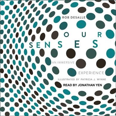 Our Senses: An Immersive Experience Unabridged edition