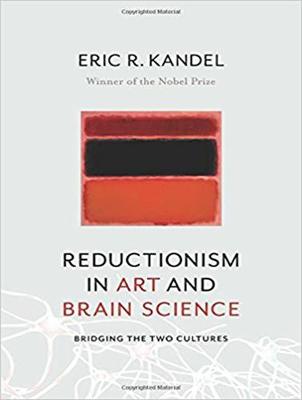 Reductionism in Art and Brain Science: Bridging the Two Cultures Unabridged edition