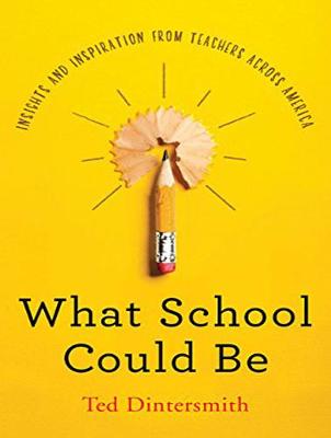 What School Could Be: Insights and Inspiration from Teachers across America Unabridged edition