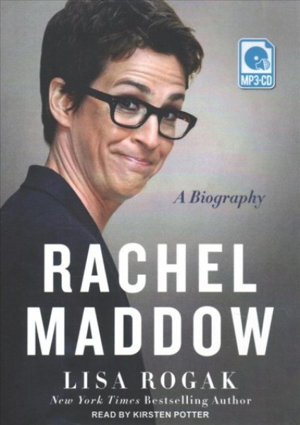 Rachel Maddow: A Biography Unabridged edition