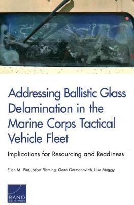 Addressing Ballistic Glass Delamination in the Marine Corps Tactical Vehicle  Fleet: Implications for Resourcing and Readiness