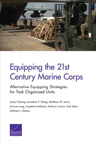 Equipping the 21st Century Marine Corps: Alternative Equipping Strategies for Task-Organized Units