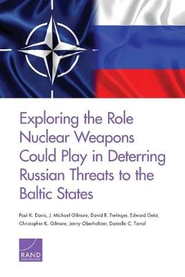 Exploring the Role Nuclear Weapons Could Play in Deterring Russian Threats  to the Baltic States