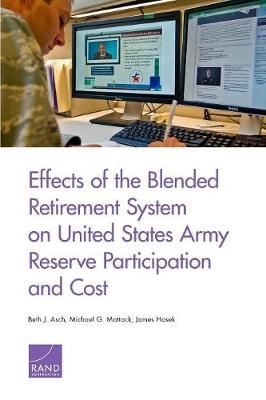 Effects of the Blended Retirement System on United States Army Reserve  Participation and Cost
