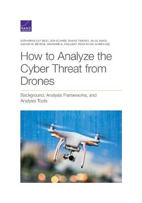 How to Analyze the Cyber Threat from Drones: Background, Analysis Frameworks, and Analysis Tools