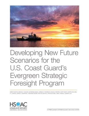 Developing New Future Scenarios for the U.S. Coast Guard's Evergreen  Strategic Foresight Program
