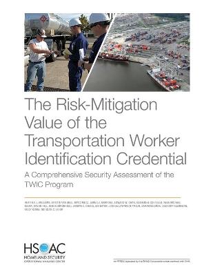 Risk-Mitigation Value of the Transportation Worker Identification Credential: A Comprehensive Security Assessment of the Twic Program