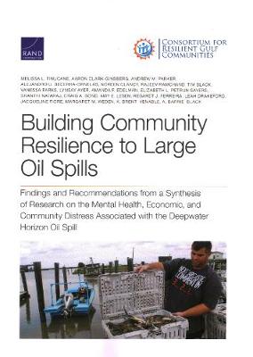 Building Community Resilience to Large Oil Spills: Findings and Recommendations from a Synthesis of Research on the Mental  Health, Economic, and Community Distress Associated with the Deepwater Horizon Oil Spill