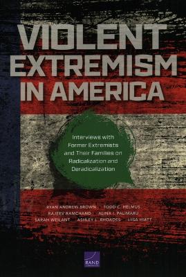 Violent Extremism in America: Interviews with Former Extremists and Their Families on Radicalization and  Deradicalization