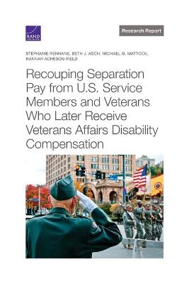 Recouping Separation Pay from U.S. Service Members and Veterans Who Later  Receive Veterans Affairs Disability Compensation