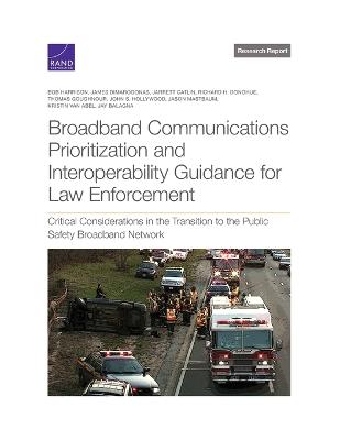 Broadband Communications Prioritization and Interoperability Guidance for  Law Enforcement: Critical Considerations in the Transition to the Public Safety Broadband  Network