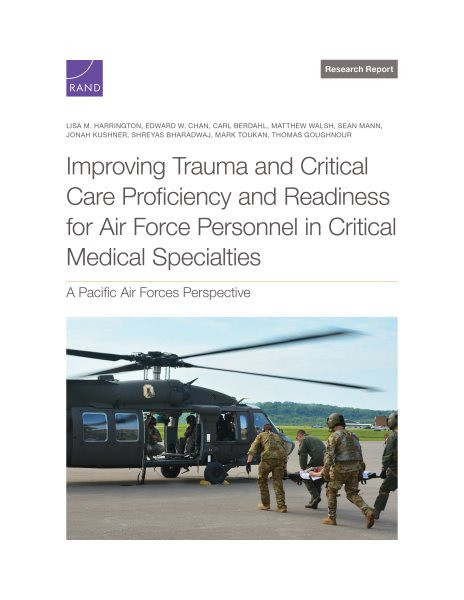 Improving Trauma and Critical Care Proficiency and Readiness for Air Force  Personnel in Critical Medical Specialties: A Pacific Air Forces Perspective