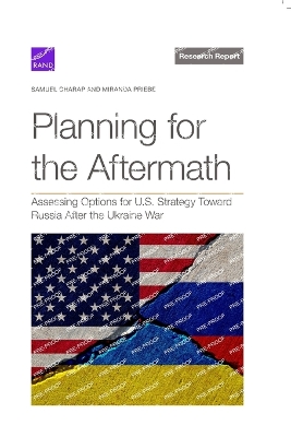 Planning for the Aftermath: Assessing Options for U.S. Strategy Toward Russia After the Ukraine War