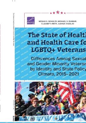 State of Health and Health Care for LGBTQplus Veterans: Differences Among Sexual and Gender Minority Veterans, by Identity and State  Policy Climate, 2015-2021