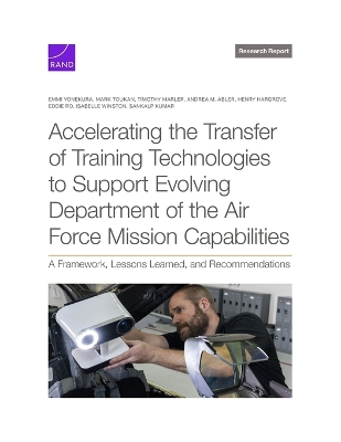 Accelerating the Transfer of Training Technologies to Support Evolving  Department of the Air Force Mission Capabilities: A Framework, Lessons Learned, and Recommendations