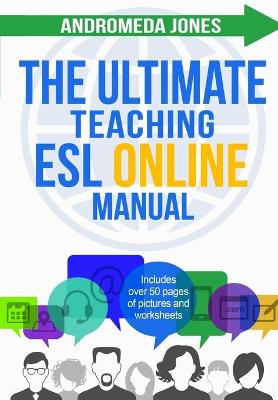 Ultimate Teaching ESL Online Manual: Tools and techniques for successful TEFL classes online