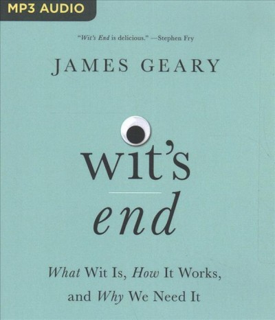 Wit's End: What Wit is, How it Works, and Why We Need it Unabridged, Reprint