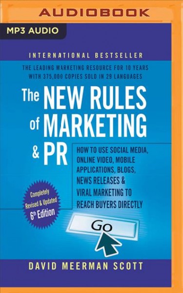 New Rules of Marketing & Pr, 6th Edition: How to Use Social Media, Online Video, Mobile Applications, Blogs, New   Releases, and Viral Marketing to Reach Buyers Directly