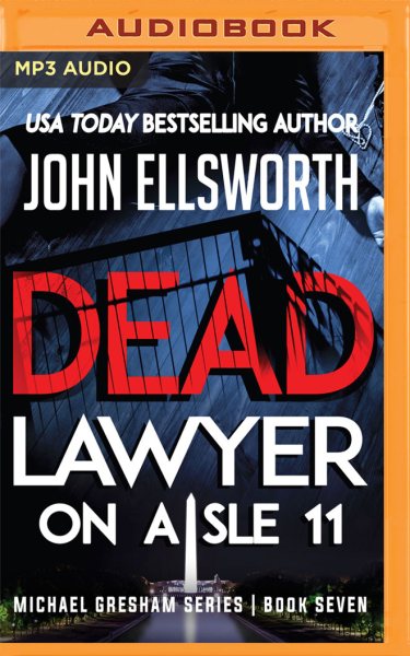 Dead Lawyer on Aisle 11 Unabridged