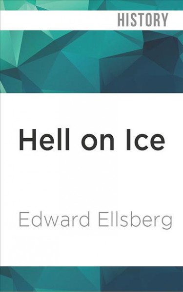 Hell on Ice: The Saga of the Jeannette Unabridged edition