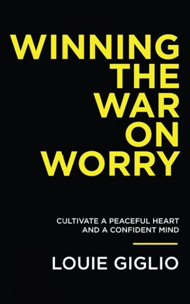 Winning the War on Worry: Cultivate a Peaceful Heart and a Confident Mind Unabridged edition