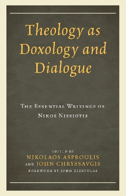 Theology as Doxology and Dialogue: The Essential Writings of Nikos Nissiotis