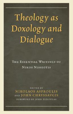 Theology as Doxology and Dialogue: The Essential Writings of Nikos Nissiotis