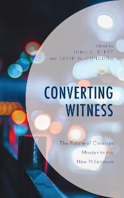 Converting Witness: The Future of Christian Mission in the New Millennium