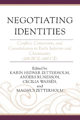 Negotiating Identities: Conflict, Conversion, and Consolidation in Early Judaism and Christianity  (200 BCE600 CE)