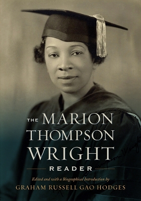 Marion Thompson Wright Reader: Edited and with a Biographical Introduction by Graham Russell Gao Hodges