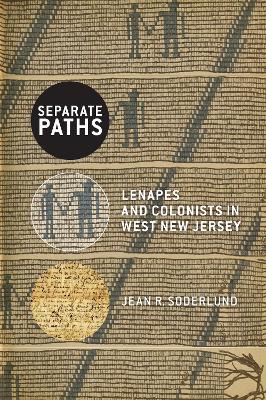 Separate Paths: Lenapes and Colonists in West New Jersey
